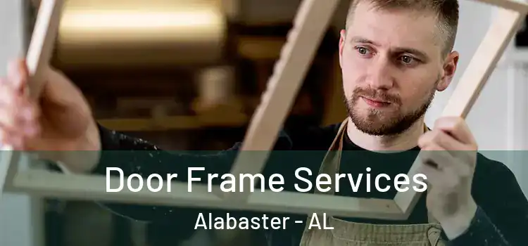 Door Frame Services Alabaster - AL
