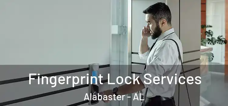 Fingerprint Lock Services Alabaster - AL
