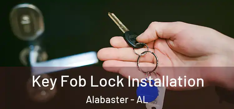 Key Fob Lock Installation Alabaster - AL