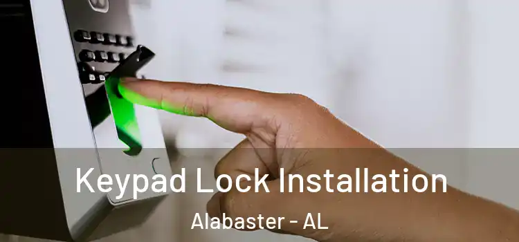 Keypad Lock Installation Alabaster - AL