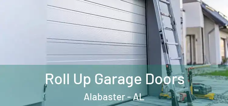  Roll Up Garage Doors Alabaster - AL